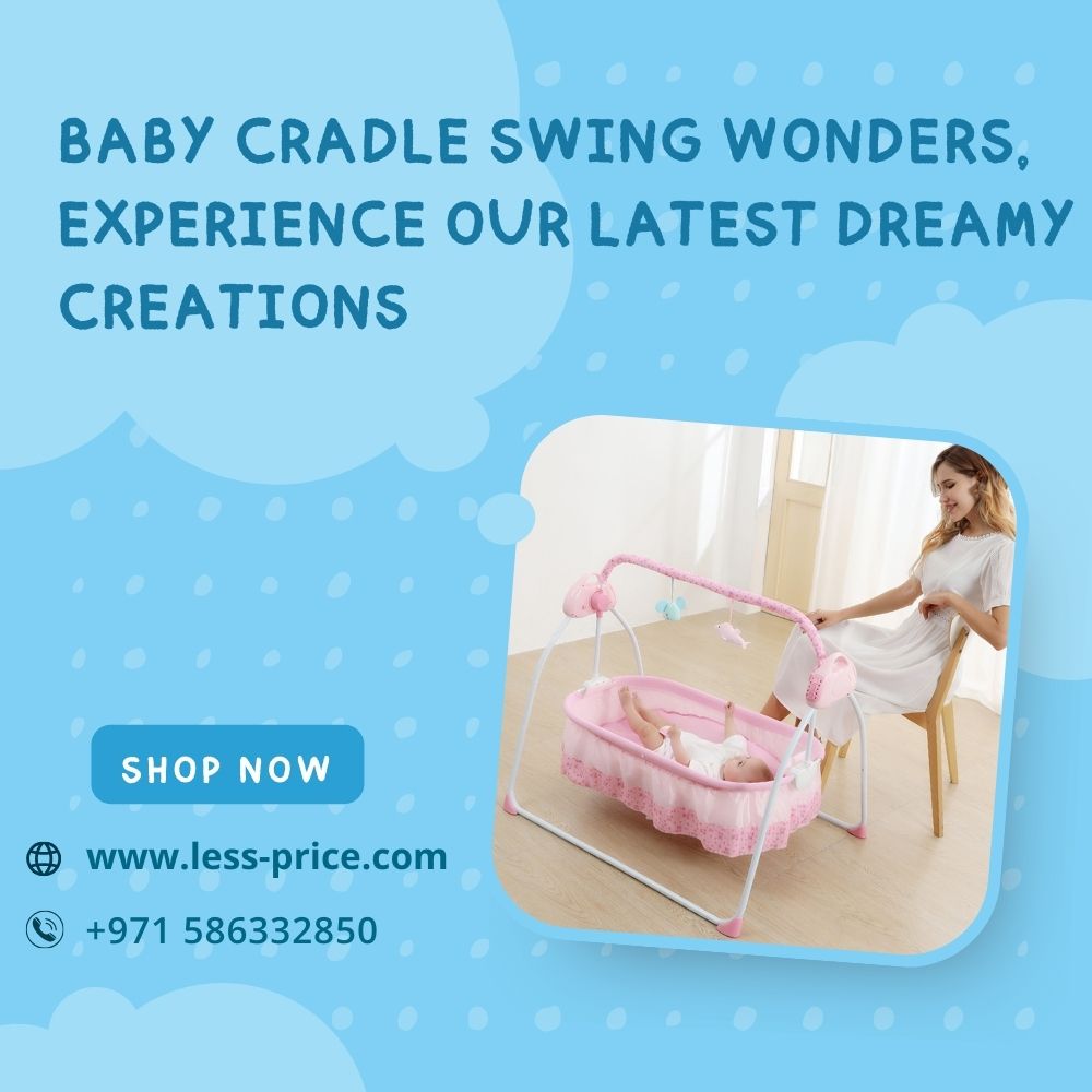 Baby Cradle Swing Wonders, Experience Our Latest Dreamy Creations
