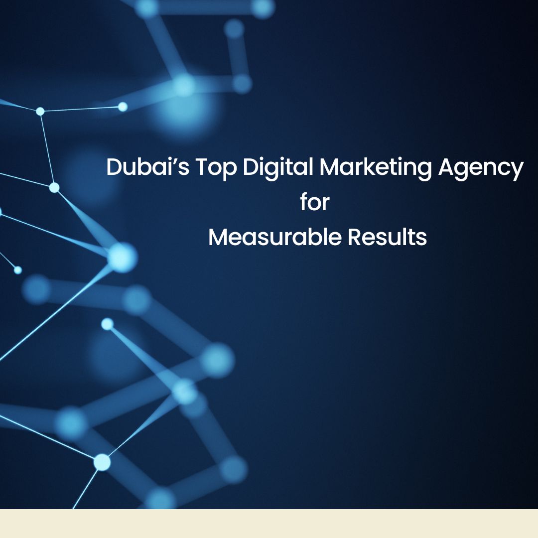 Digital Marketing Agency In Dubai Empowering Businesses To Thrive Online