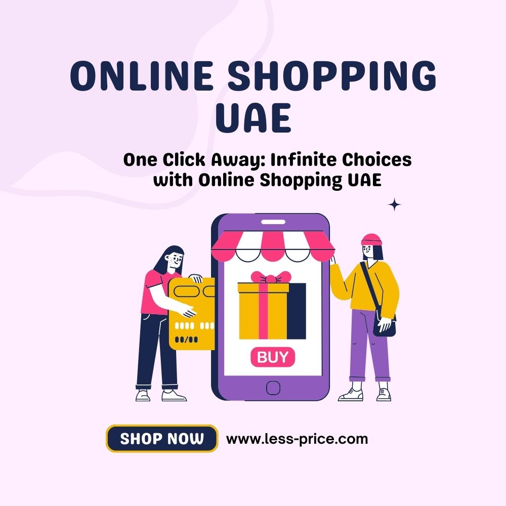 One Click Away Infinite Choices With Online Shopping Uae