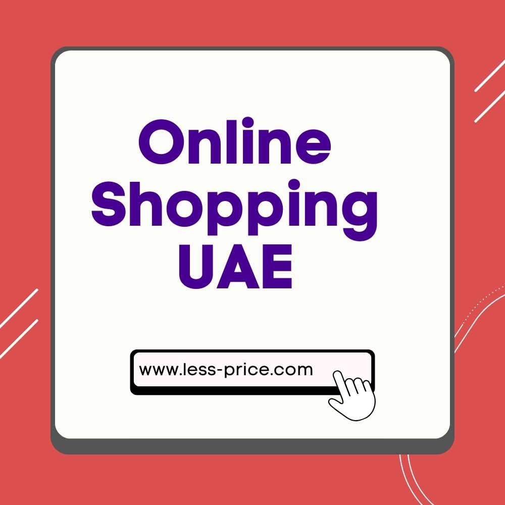 Online Shopping Uae Less Price, More Savings