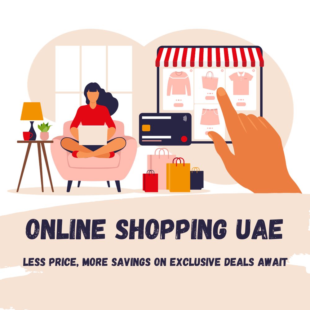 Online Shopping Uae Less Price, More Savings On Exclusive Deals Await