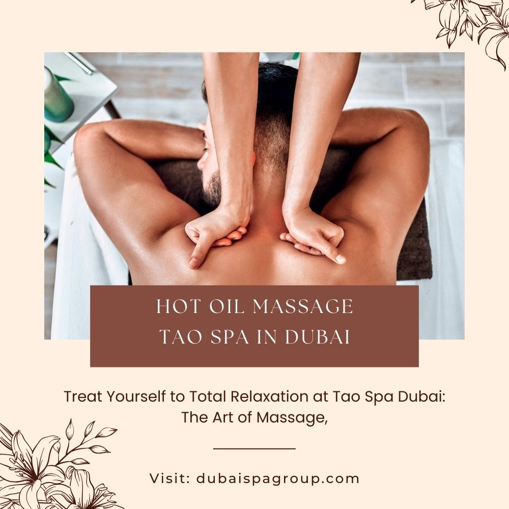 Revitalize Your Senses Tao Spa Dubai S Invigorating Oil Massages