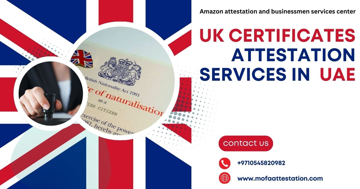 Uk Full Attestation Services In The Uae