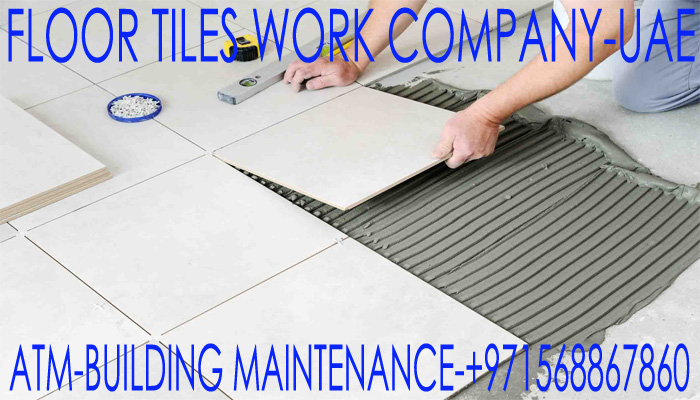 Floor Tile Works Company In Umm Al Quwain, Dubai, Sharjah