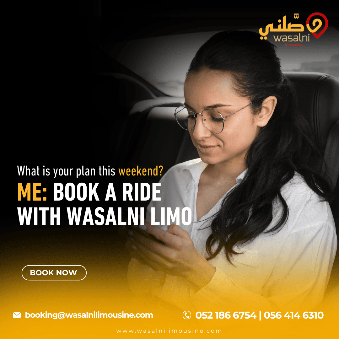 Turn Your Weekend Rides Into Luxurious Journeys With Wasalni Limo